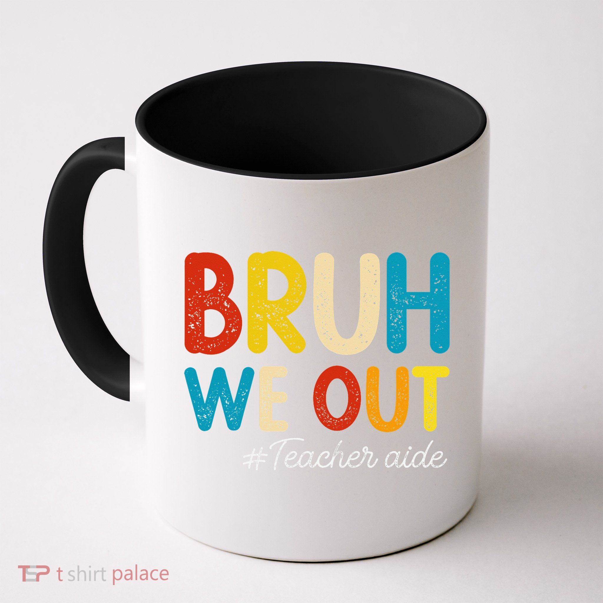 Happy Last Day Of School Summer Bruh We Out Teacher Aide Mug