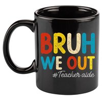 Happy Last Day Of School Summer Bruh We Out Teacher Aide 11oz C Handle Ceramic Mug