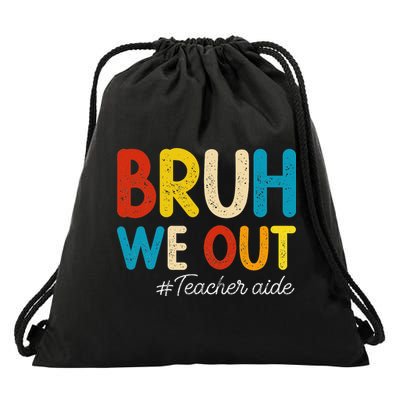 Happy Last Day Of School Summer Bruh We Out Teacher Aide Drawstring Bag