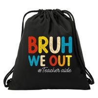 Happy Last Day Of School Summer Bruh We Out Teacher Aide Drawstring Bag