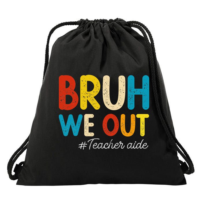 Happy Last Day Of School Summer Bruh We Out Teacher Aide Drawstring Bag