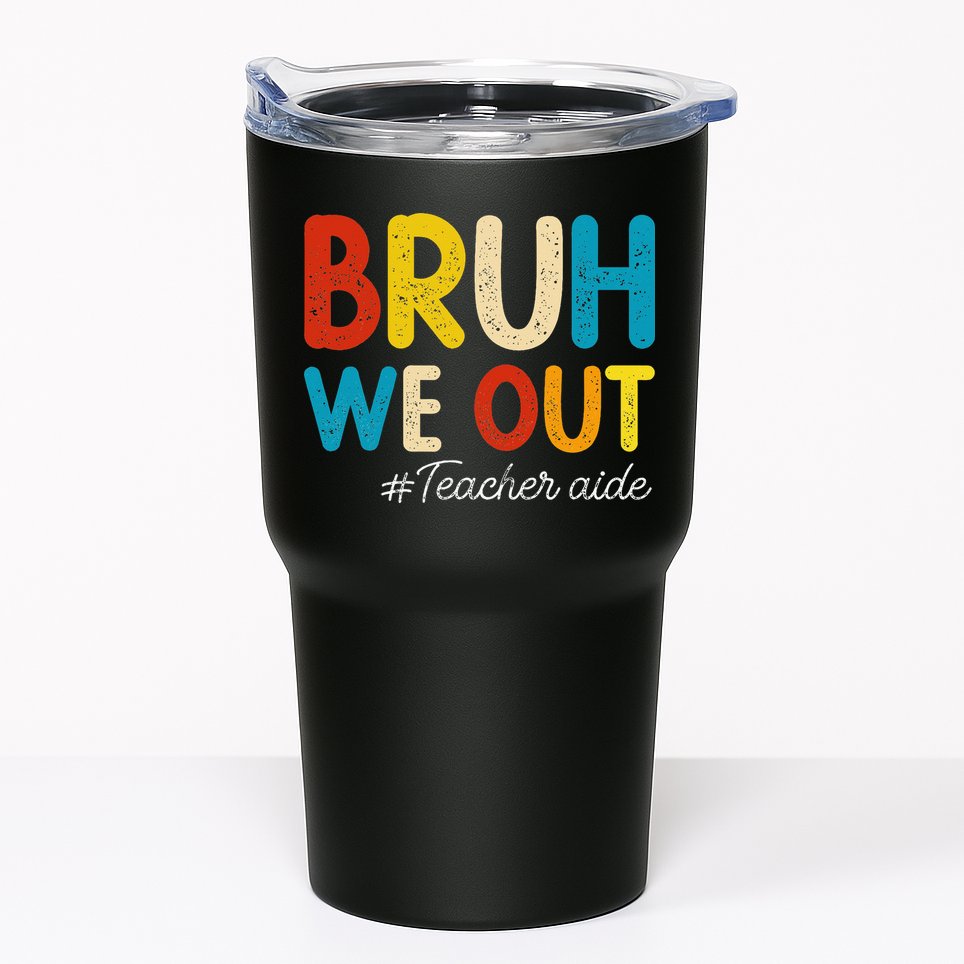 Happy Last Day Of School Summer Bruh We Out Teacher Aide Tumbler