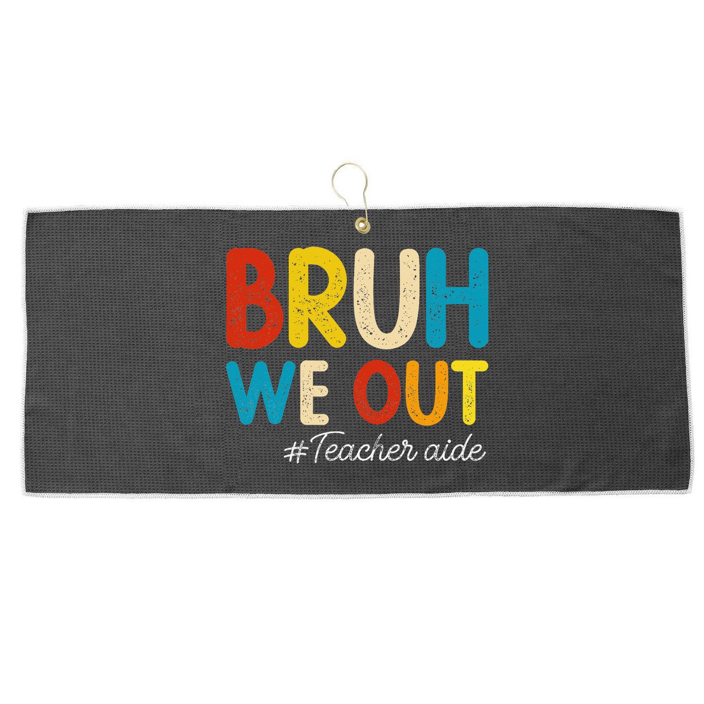 Happy Last Day Of School Summer Bruh We Out Teacher Aide Large Microfiber Waffle Golf Towel