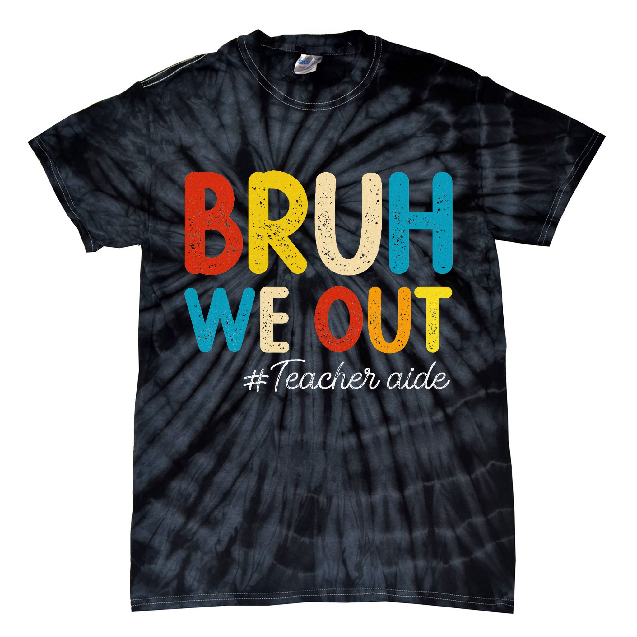 Happy Last Day Of School Summer Bruh We Out Teacher Aide Tie-Dye T-Shirt