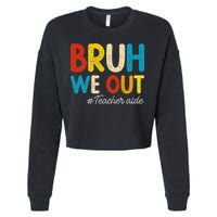 Happy Last Day Of School Summer Bruh We Out Teacher Aide Cropped Pullover Crew
