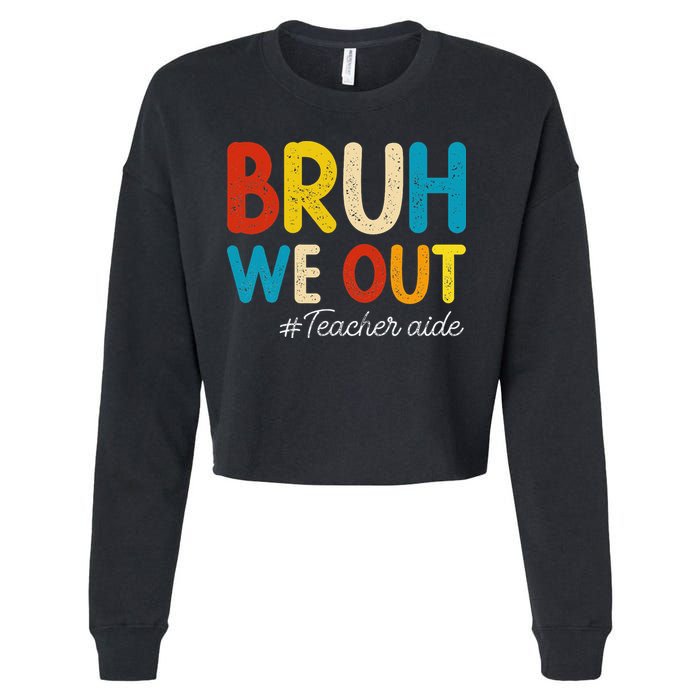 Happy Last Day Of School Summer Bruh We Out Teacher Aide Cropped Pullover Crew