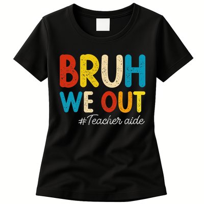 Happy Last Day Of School Summer Bruh We Out Teacher Aide Womens T-Shirt