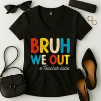 Happy Last Day Of School Summer Bruh We Out Teacher Aide Women's V-Neck T-Shirt