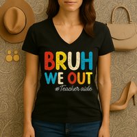 Happy Last Day Of School Summer Bruh We Out Teacher Aide Women's V-Neck T-Shirt