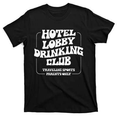 Hotel Lobby Drinking Club Traveling Tournament Parents T-Shirt