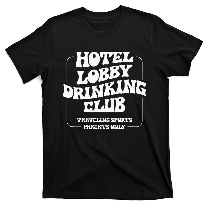 Hotel Lobby Drinking Club Traveling Tournament Parents T-Shirt