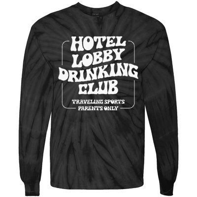 Hotel Lobby Drinking Club Traveling Tournament Parents Tie-Dye Long Sleeve Shirt