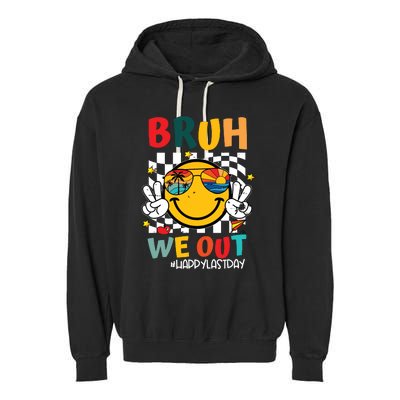 Happy Last Day End Of School Graduation Gift Bruh We Out Garment-Dyed Fleece Hoodie