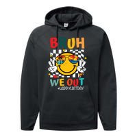 Happy Last Day End Of School Graduation Gift Bruh We Out Performance Fleece Hoodie