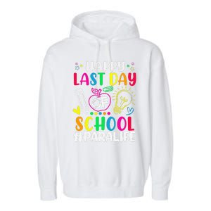 Happy Last Day Of School Para Life Teacher Lover Summer Gift Garment-Dyed Fleece Hoodie