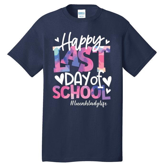 Happy Last Day Of School Tie Dye Lunch Lady Life Summer Gift Tall T-Shirt