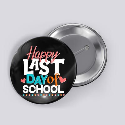 Happy Last Day Of School Button