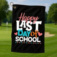 Happy Last Day Of School Golf Towel