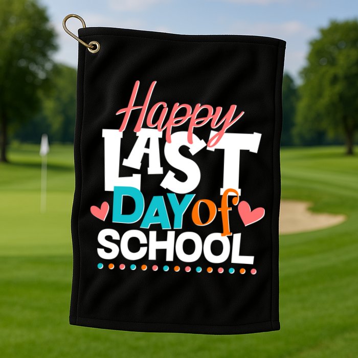 Happy Last Day Of School Golf Towel