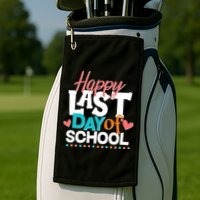 Happy Last Day Of School Golf Towel