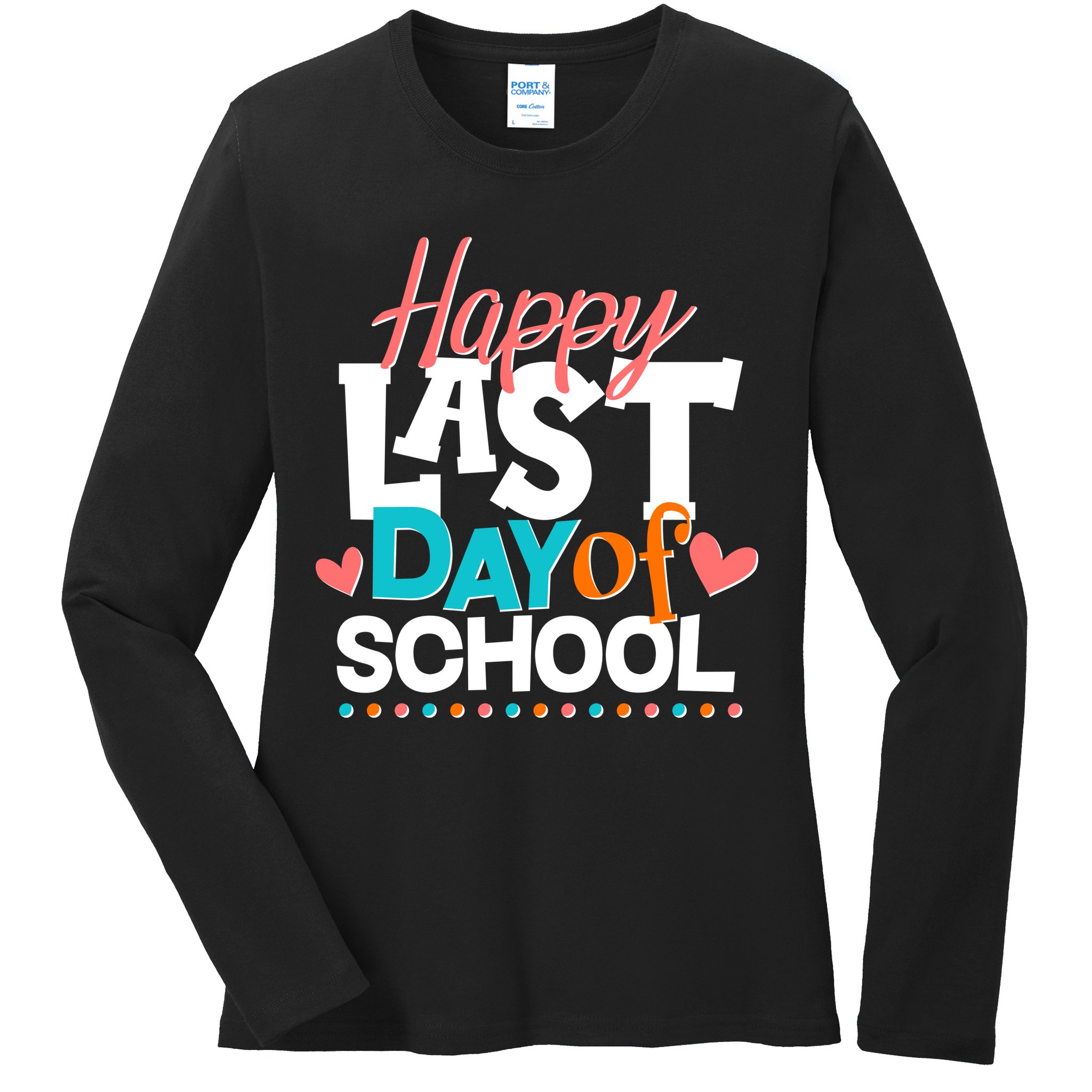 Happy Last Day Of School Ladies Long Sleeve Shirt