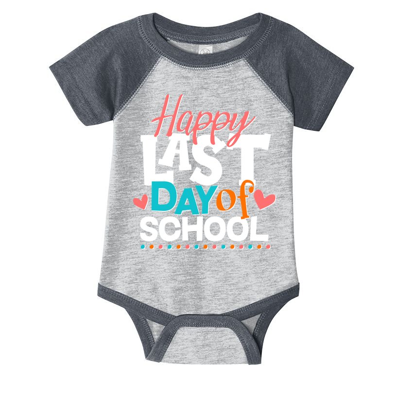 Happy Last Day Of School Infant Baby Jersey Bodysuit