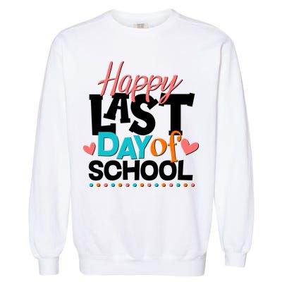 Happy Last Day Of School Garment-Dyed Sweatshirt
