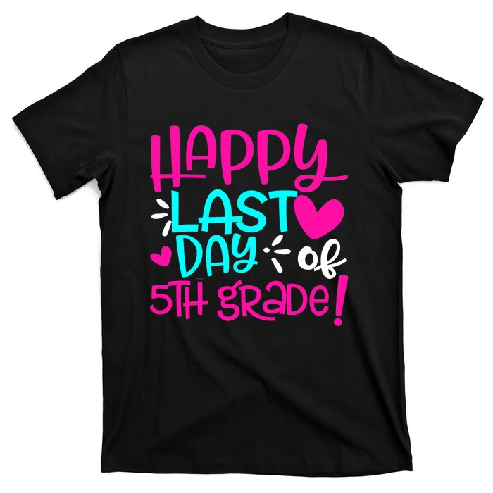 Happy Last Day of Fifth 5th Grade Teacher Student Graduation T-Shirt