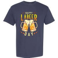 Happy Labeer Day Funny Labor Day Garment-Dyed Heavyweight T-Shirt