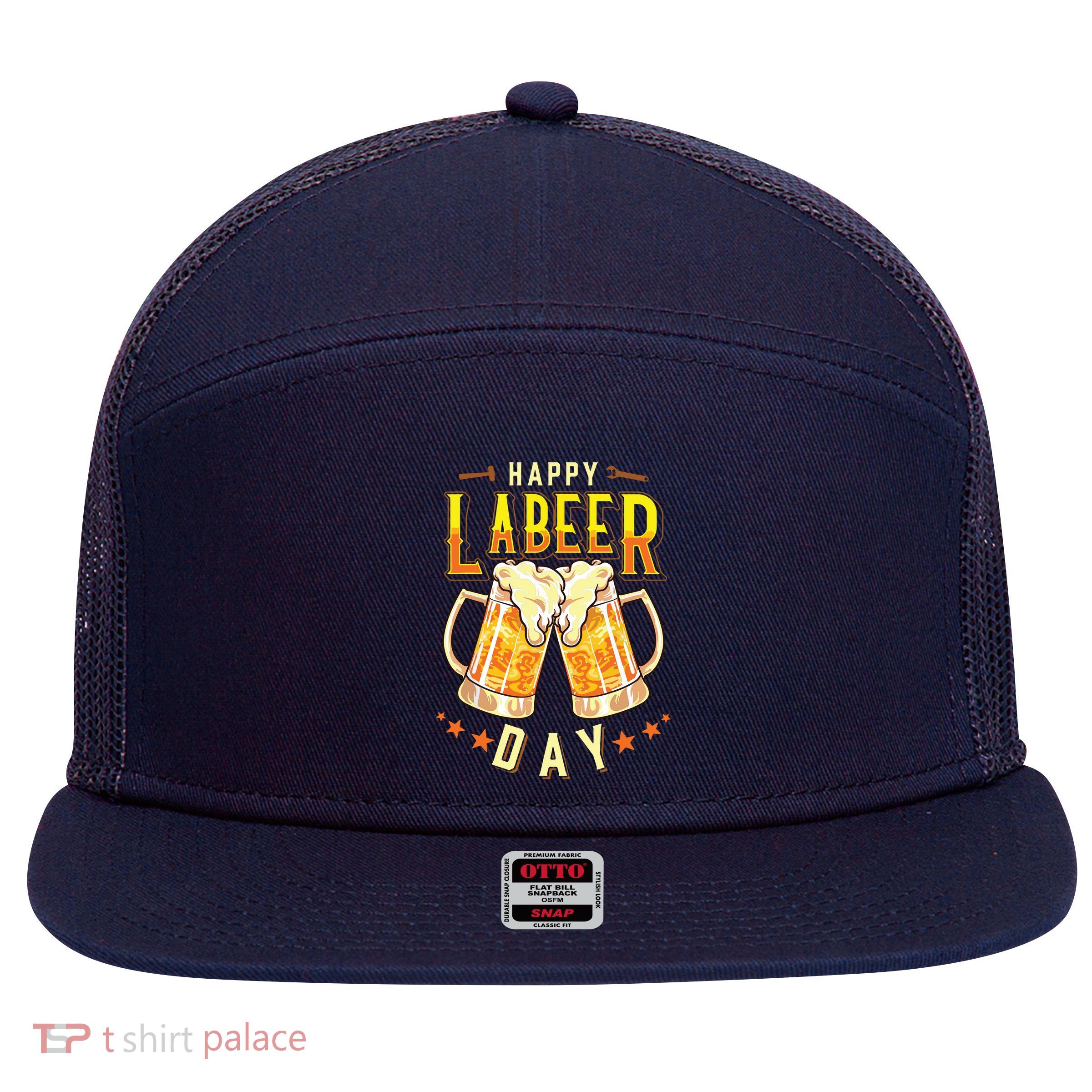 Happy Labeer Day Funny Labor Day 7 Panel Mesh Trucker Snapback Hat