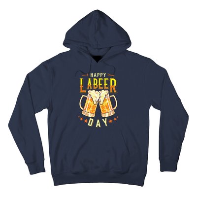 Happy Labeer Day Funny Labor Day Hoodie