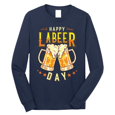 Happy Labeer Day Funny Labor Day Long Sleeve Shirt