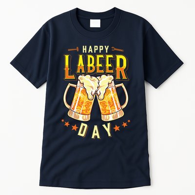 Happy Labeer Day Funny Labor Day Tall T-Shirt