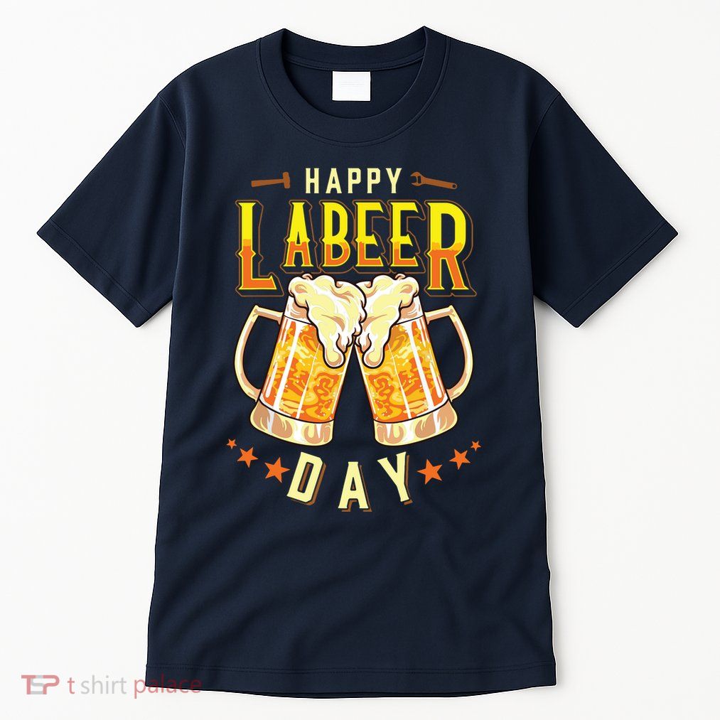 Happy Labeer Day Funny Labor Day Tall T-Shirt