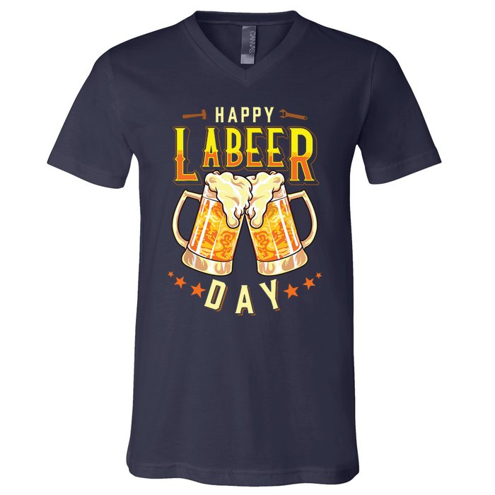 Happy Labeer Day Funny Labor Day V-Neck T-Shirt