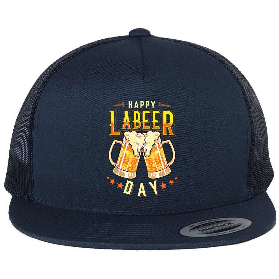 Happy Labeer Day Funny Labor Day Flat Bill Trucker Hat