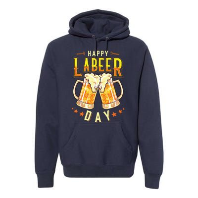 Happy Labeer Day Funny Labor Day Premium Hoodie