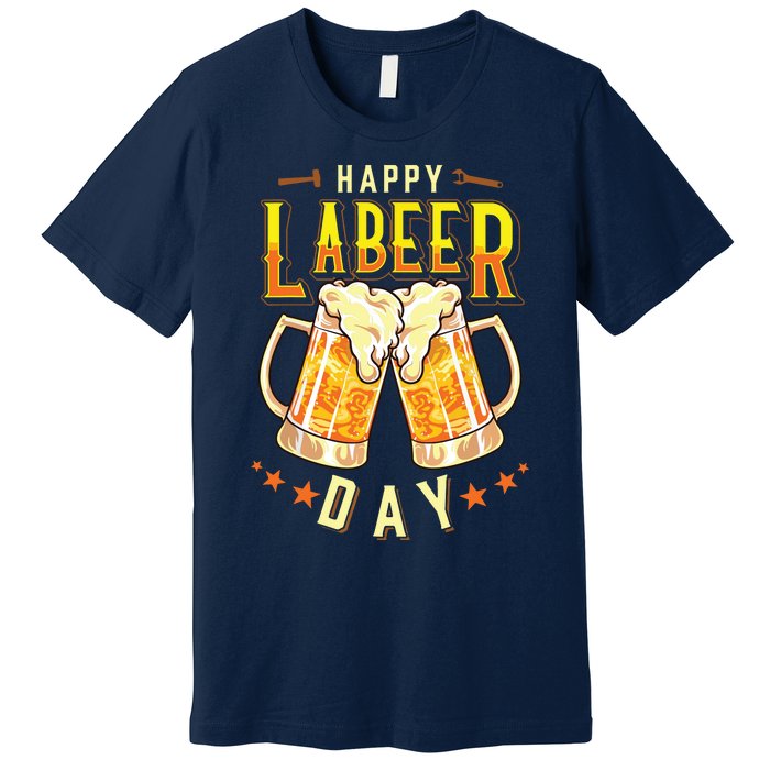 Happy Labeer Day Funny Labor Day Premium T-Shirt