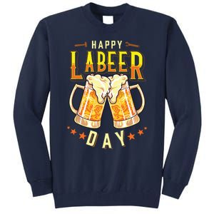 Happy Labeer Day Funny Labor Day Tall Sweatshirt