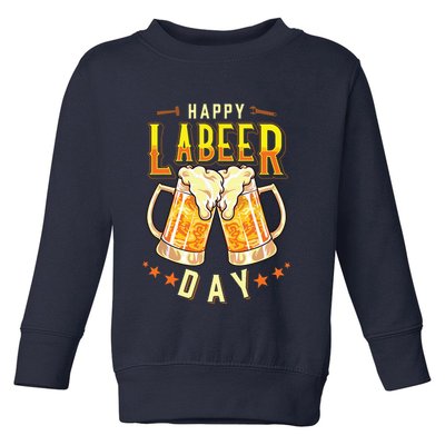 Happy Labeer Day Funny Labor Day Toddler Sweatshirt