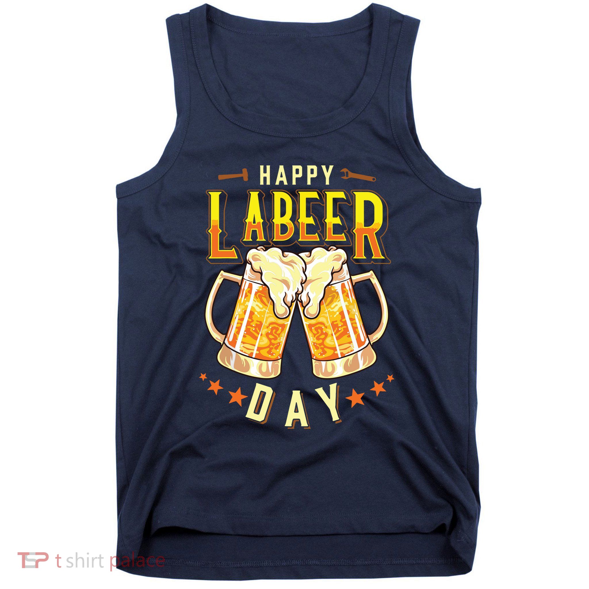 Happy Labeer Day Funny Labor Day Tank Top