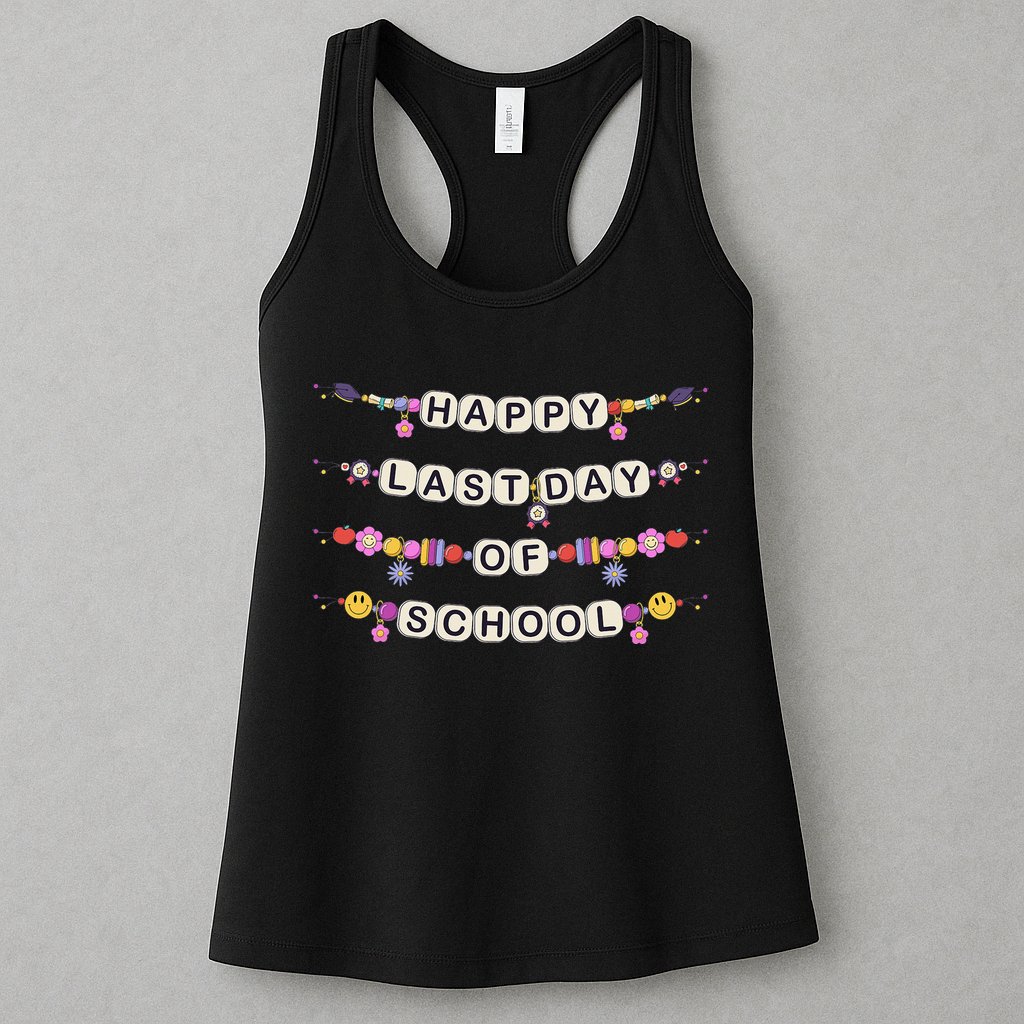 Happy Last Day Of School Teacher Student Bracelets Graduate Womens Tank Top