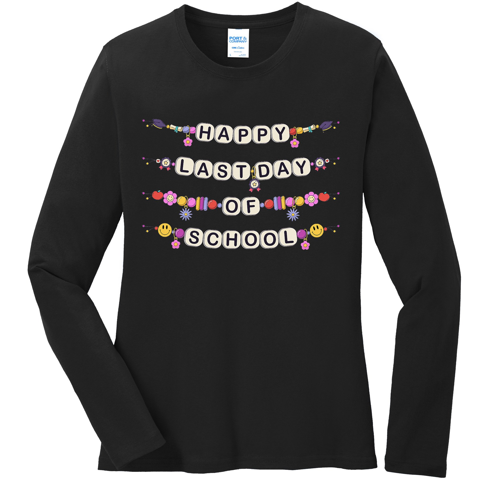 Happy Last Day Of School Teacher Student Bracelets Graduate Ladies Long Sleeve Shirt