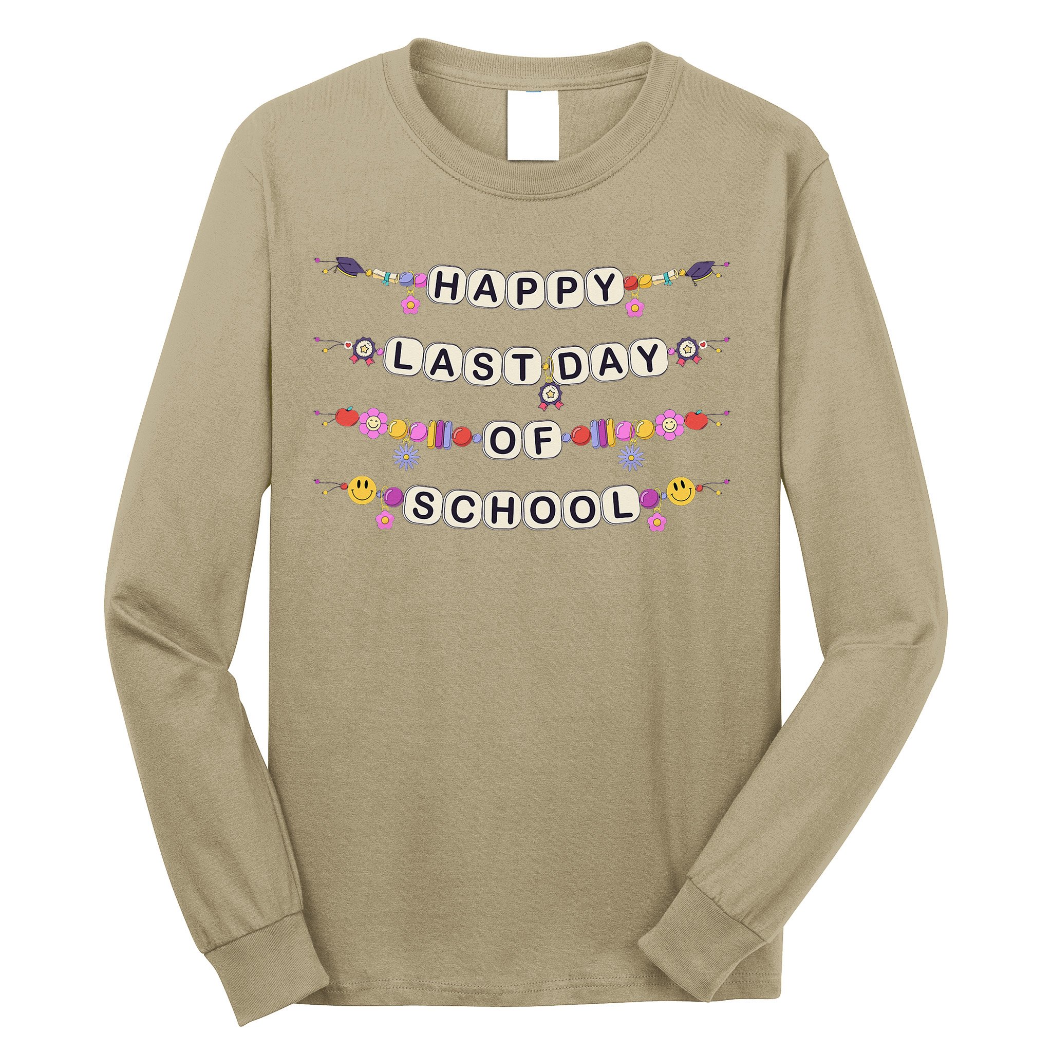 Happy Last Day Of School Teacher Student Bracelets Graduate Long Sleeve Shirt