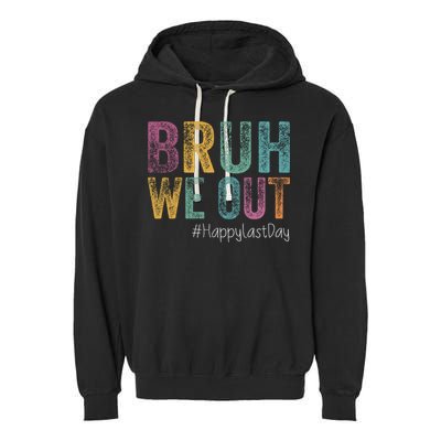 Happy Last Day Of School Bruh We Out Teachers Retro Vintage  Garment-Dyed Fleece Hoodie