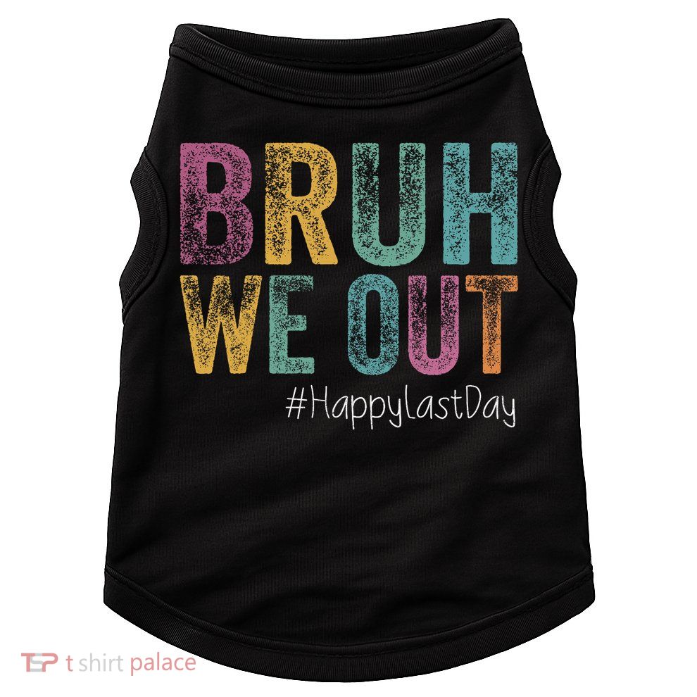 Happy Last Day Of School Bruh We Out Teachers Retro Vintage  Doggie Tank