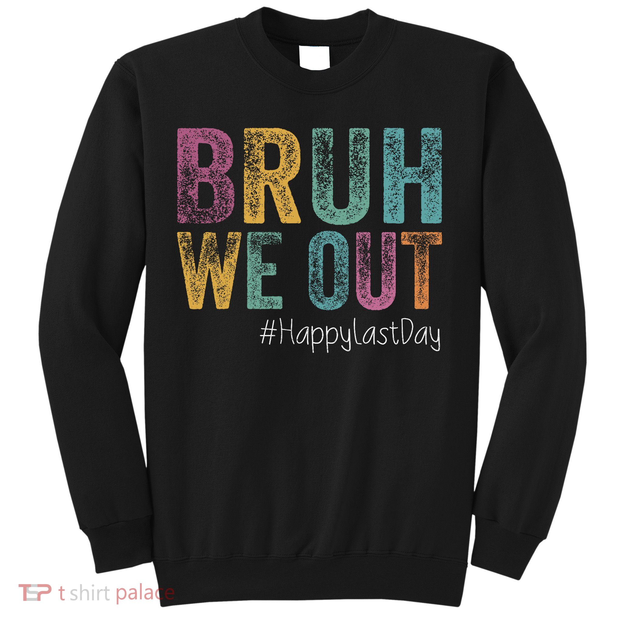 Happy Last Day Of School Bruh We Out Teachers Retro Vintage  Sweatshirt