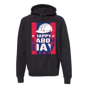 Happy Labor Day Labor Party Premium Hoodie