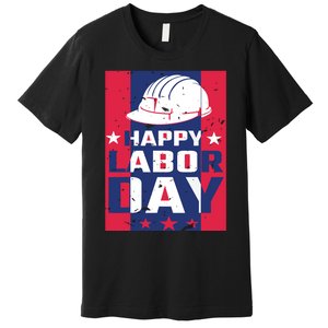 Happy Labor Day Labor Party Premium T-Shirt