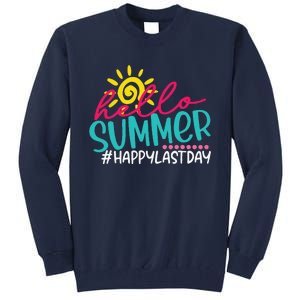 Happy Last Day Of School S Hello Summer Teacher Student Tall Sweatshirt